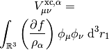 V_{\mu\nu}^{\mathrm{xc},\alpha} =

\int_{\mathbb{R}^3}
\left(\frac{\partial f}{\rho_\alpha}\right)
\phi_{\mu}
\phi_{\nu}
\ \mathrm{d} ^3 r_1