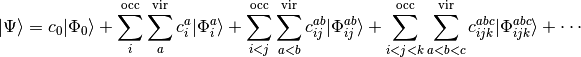 | \Psi \rangle = c_0 | \Phi_0 \rangle
+ \sum_i^{\rm occ} \sum_a^{\rm vir} c_i^a | \Phi_i^a \rangle
+ \sum_{i<j}^{\rm occ} \sum_{a<b}^{\rm vir} c_{ij}^{ab}
| \Phi_{ij}^{ab} \rangle
+ \sum_{i<j<k}^{\rm occ} \sum_{a<b<c}^{\rm vir} c_{ijk}^{abc}
| \Phi_{ijk}^{abc} \rangle + \cdots